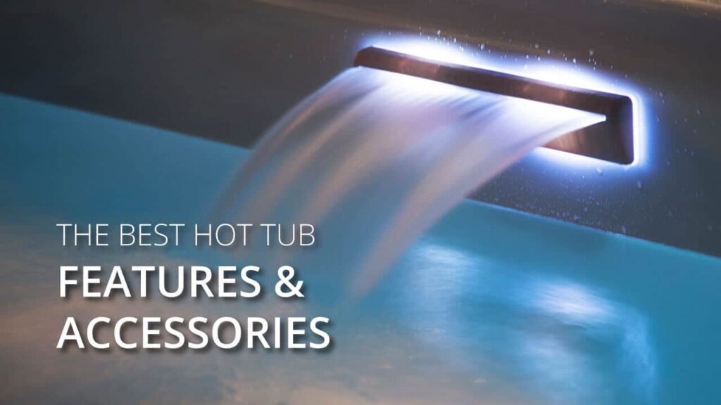 Les meilleures caractéristiques et accessoires du spa